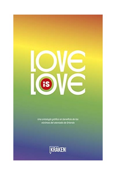 Love is Love. Una Antología gráfica en beneficio de las víctimas del atentado de Orlando.
